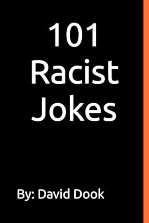 101 Racist Jokes Dook David 9798303680005 Amazon Com Books