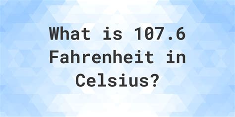 107 6 Fahrenheit To Celsius Calculatio