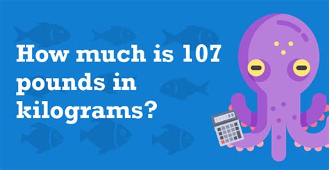 107 Pounds In Kilograms 107 Lb To Kg 107 Pounds In Kilograms 107 Lb To Kg