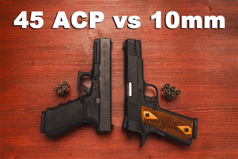 10Mm Ammo Vs 45 Acp 45 Acp Vs 10Mm The Lodge At Ammotogo Com