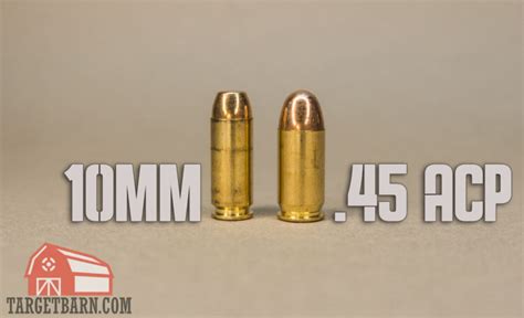 10Mm Vs 45 Acp Caliber Comparison Targetbarn Com