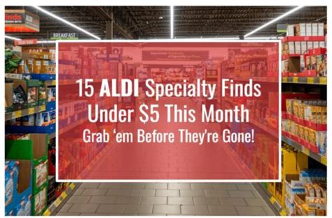 15 Aldi Specialty Finds Under 5 This Month Grab Them Before They Re