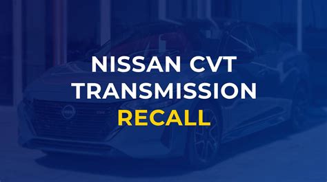 2024 Nissan Sentra Cvt Transmission Recall Lemon Law Firm