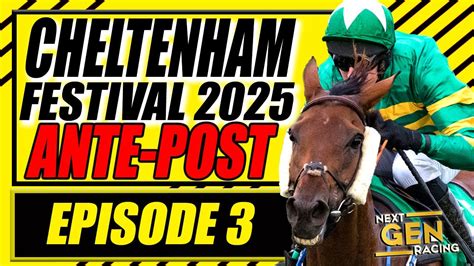 2025 Cheltenham Festival Ante Post Preview Horse Racing Tips Episode 1