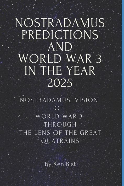 2025 World War Iii Predictions The Living Nostradamus Warns Of Imminent Global Conflict Economic Collapse And Devastating Catastrophic Events