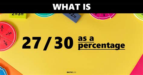 27 Out of 30 as a Percentage: Simple Calculation for Clarity