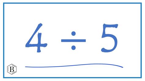 5 Ways To Calculate 4 Divided By 5