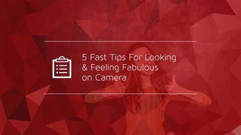 5 Fast Tips For Looking Feeling Fantastic On Camera