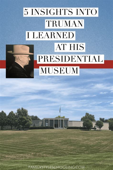 5 Insights Into Truman I Learned At His Presidential Museum Family