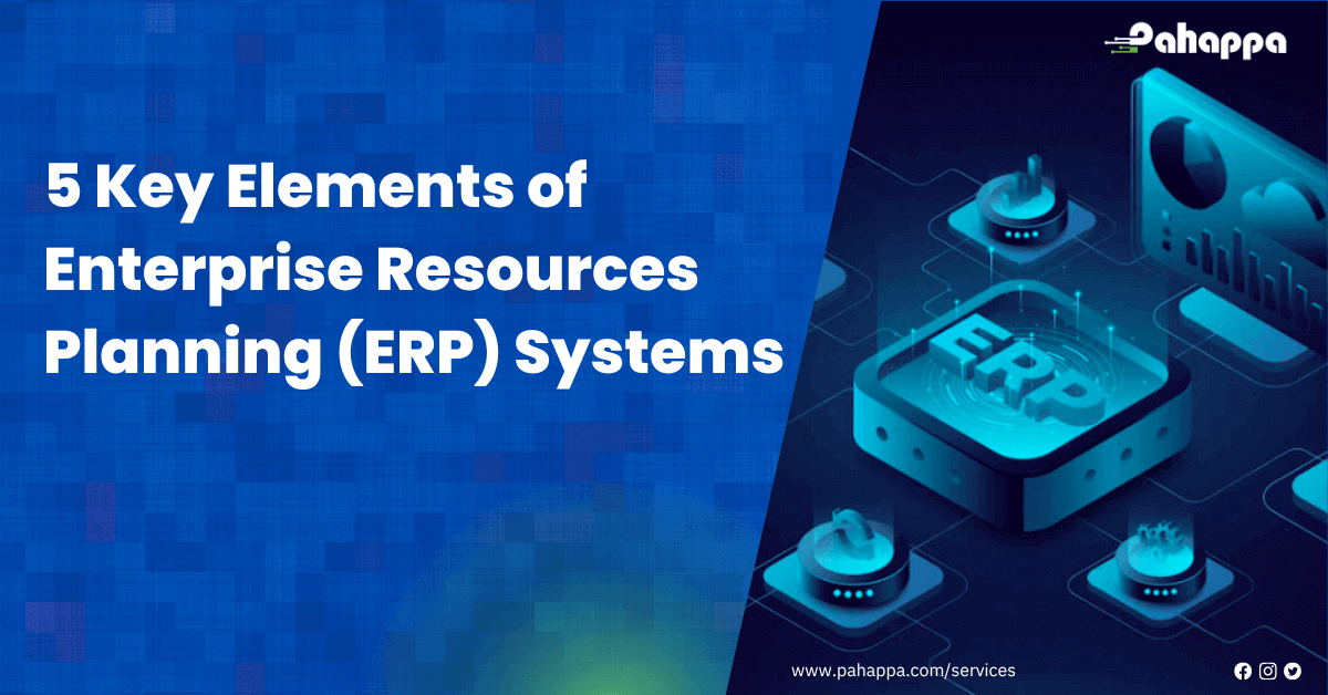 5 Key Elements Of Enterprise Resource Planning Erp Systems