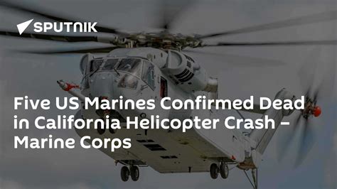 5 Missing Us Marines Confirmed Dead Following Helicopter Crash