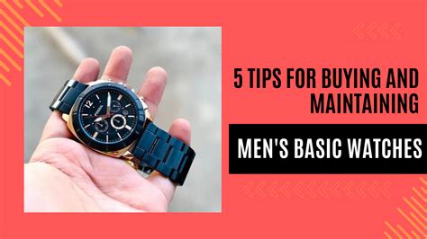 5 Tips For Buying And Maintaining Men Amp 39 S Basic Watches Trendmantra