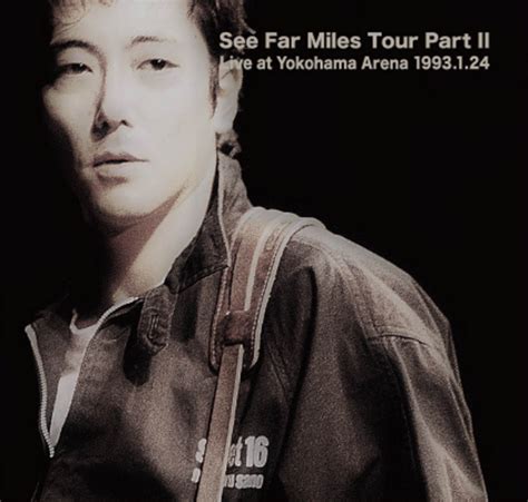 6 23 See Far Miles Tour Part Ii Live At Yokohama