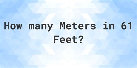 5 Ways 61 in to Feet