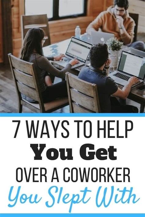 7 Ways How To Get Over A Coworker You Slept With Self Development