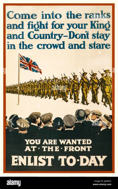 A British Advertising Recruitment Poster From 1915 With The Slogan Come Into The Ranks And Fight For Your King And Country Don T Stay In The Crowd And Stare You Are Wanted