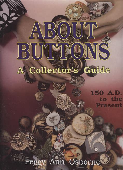 About Buttons A Collector S Guide 150 Ad To The Present Osborne Peggy Ann 9780887405556 Amazon Com Books About Buttons A Collector S Guide 150 Ad To The Present Osborne Peggy Ann 9780887405556 Amazon Com Books