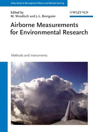 Airborne Measurements For Environmental Research Methods And Instruments Wiley Airborne Measurements For Environmental Research Methods And Instruments Wiley