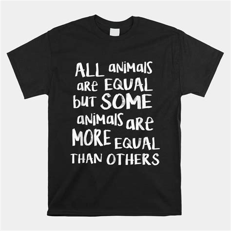 All Animals Are Equal But Some Animals Are More Equal Women T Shirt Thegiftio Uk