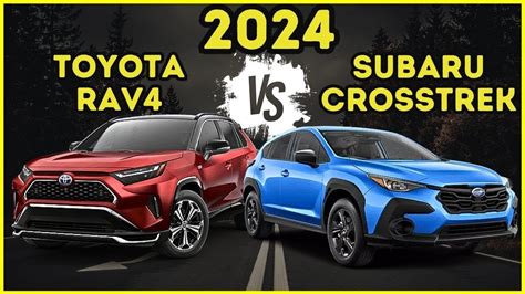 All New 2024 Toyota Rav4 Vs All New 2024 Subaru Crosstrek Which Is The Best Buy