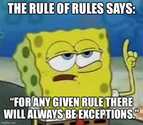 Always An Exception To The Rule Imgflip