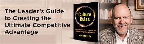 Amazon Com Culture Rules The Leader S Guide To Creating The Ultimate Competitive Advantage Ebook Miller Mark Kindle Store Amazon Com Culture Rules The Leader S Guide To Creating The Ultimate Competitive Advantage Ebook Miller Mark Kindle Store