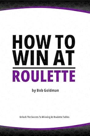 Amazon Com How To Win At Roulette Master The Art Of Beating The Odds Ebook Goldman Bob Kindle Store Amazon Com How To Win At Roulette Master The Art Of Beating The Odds Ebook Goldman Bob Kindle Store