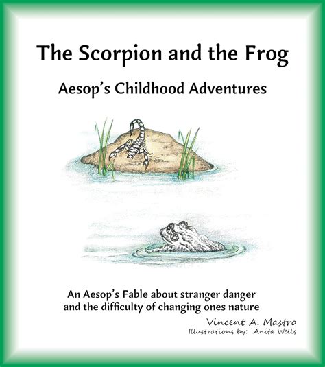 Amazon Com The Scorpion And The Frog An Aesop S Fable About Stranger Danger And The Difficulty Of Changing Ones Nature Aesop S Childhood Adventures Ebook Mastro Vincent Wells Anita Books