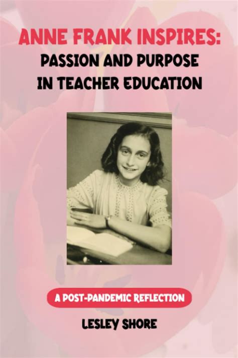 Anne Frank Inspires Passion And Purpose In Teacher Education Amazon