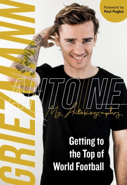 Antoine Griezmann Getting To The Top Of World Fo Antoine Griezmann