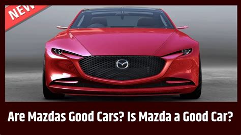 Are Mazdas Good Cars? Pros and Cons Explained