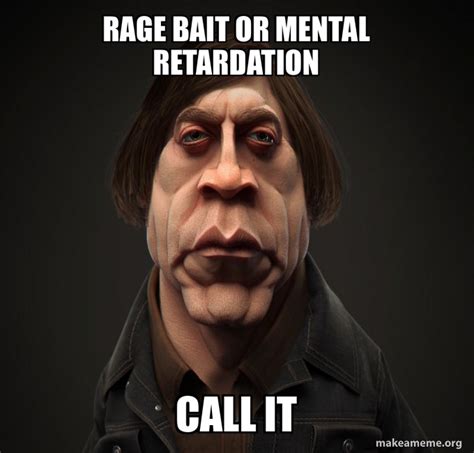 Bait Or Mental Retardation Guy