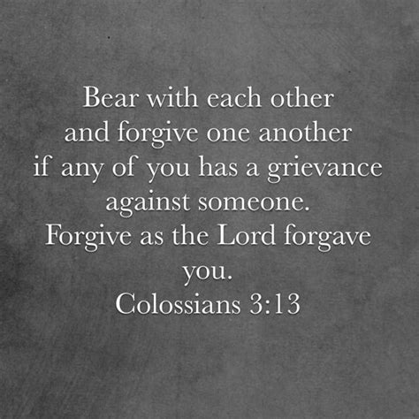 Bear With Each Other And Forgive One Another If Any Of You Has A
