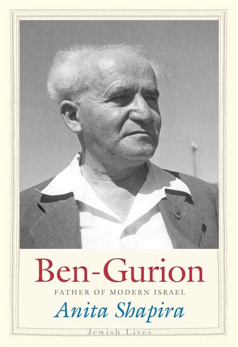 Ben Gurion Father Of Modern Israel By Anita Shapira The New York Times