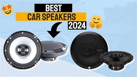 Best Car Speakers 2024 Top Picks For Superior Sound Quality Best Car Speakers 2024 Top Picks For Superior Sound Quality