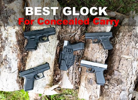 Best Glock For Concealed Carry The Lodge At Ammotogo Com