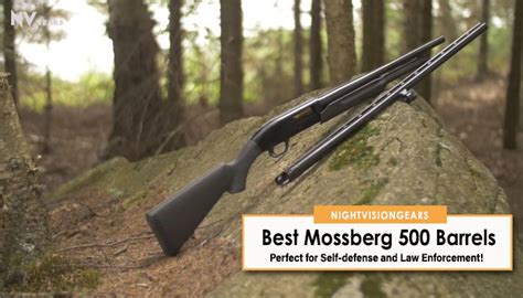 Best Mossberg 500 Barrels In 2024 Top Rated Picks Amp Guide
