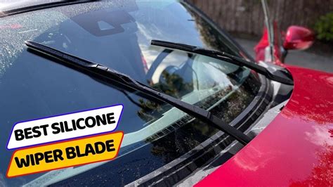 Discover the Top Benefits of the Best Silicone Wiper Blades for Your Car
