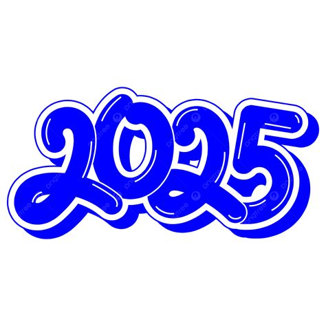 Blue 2025 Vector Blue 2025 New Year Png And Vector With Transparent Blue 2025 Vector Blue 2025 New Year Png And Vector With Transparent