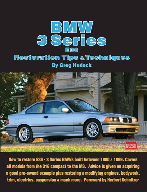 Bmw 3 Series E36 Restoration Tips Techniques How To Restore E36 3 Series Bmws Built Between 1990 1999 Hudock Greg Schnitzer Herbert 9781855209435 Amazon Com Books