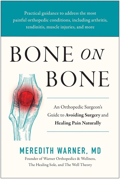 Bone On Bone An Orthopedic Surgeon S Guide To Avoiding Surgery And Healing Pain Naturally By Meredith Warner Md The Well Theory