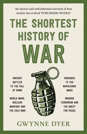 Book Excerpt The Shortest History Of War By Gwynne Dyer Why Humans Book Excerpt The Shortest History Of War By Gwynne Dyer Why Humans