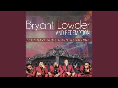 Bryant Lowder Amp Redemption Trouble Don T Last Always Youtube Music