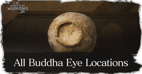 Buddha Amp 39 S Eyeball Locations Black Myth Wukong Guide Ign