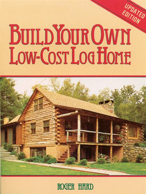 Build Your Own Low Cost Log Home By Roger Hard Books Hachette Australia