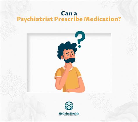 Can A Psychiatrist Prescribe Medication Mcgrim Health