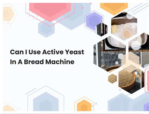 Can I Use Active Yeast In A Bread Machine Breadmach Com