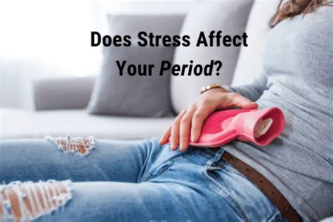 Can Stress Affect Your Period
