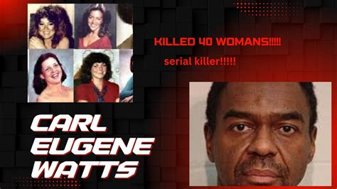 Carl Eugene Watts America Amp 39 S Most Prolific Serial Killer Youtube Carl Eugene Watts America Amp 39 S Most Prolific Serial Killer Youtube