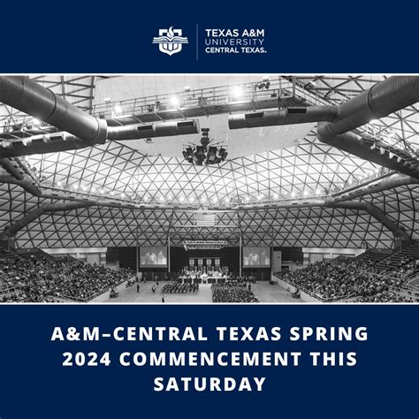 Celebrate The Texas A M University Central Texas Spring 2024 Commencement Join Us On May 11 At The Cadence Bank Center Or Via Livestream To Honor 348 Graduates Including 26 Rotc Cadets